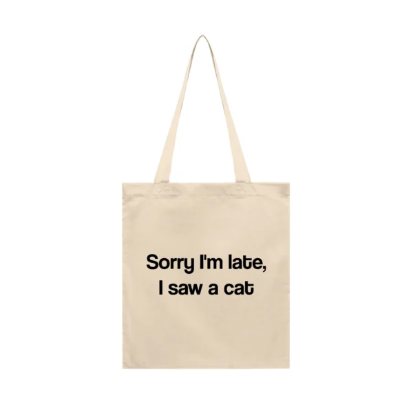 Tote Bag Sorry I'm Late, I Saw a Cat