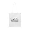 Tote Bag Sorry I'm Late, I Saw a Cat