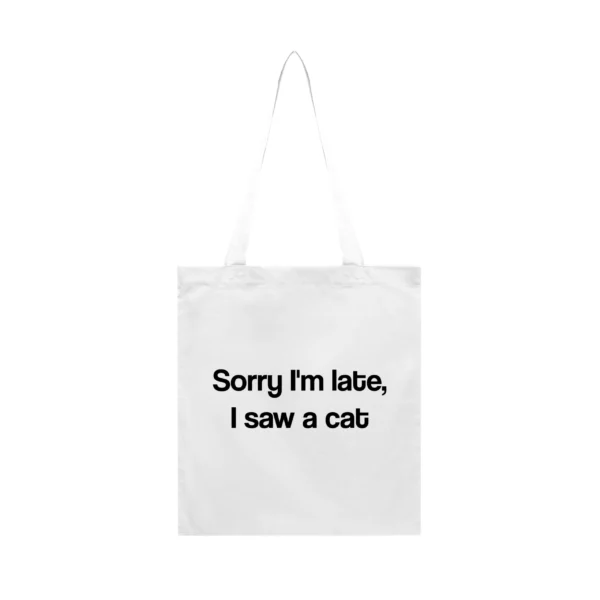 Tote Bag Sorry I'm Late, I Saw a Cat
