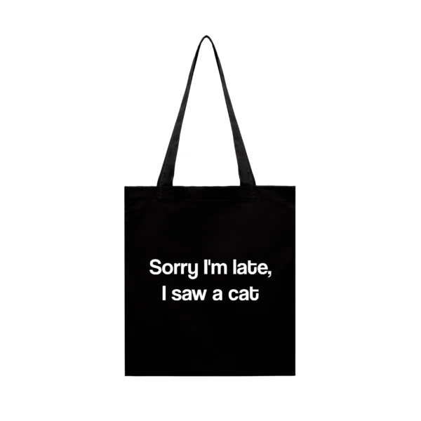 Tote Bag Sorry I'm Late, I Saw a Cat