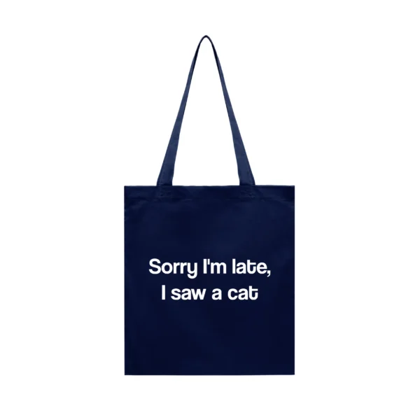 Tote Bag Sorry I'm Late, I Saw a Cat