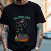 T-shirt Ewww Humans