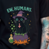 T-shirt Ewww Humans