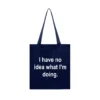 Tote Bag I Have No Idea What I'm Doing
